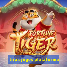 tiras jogos plataforma